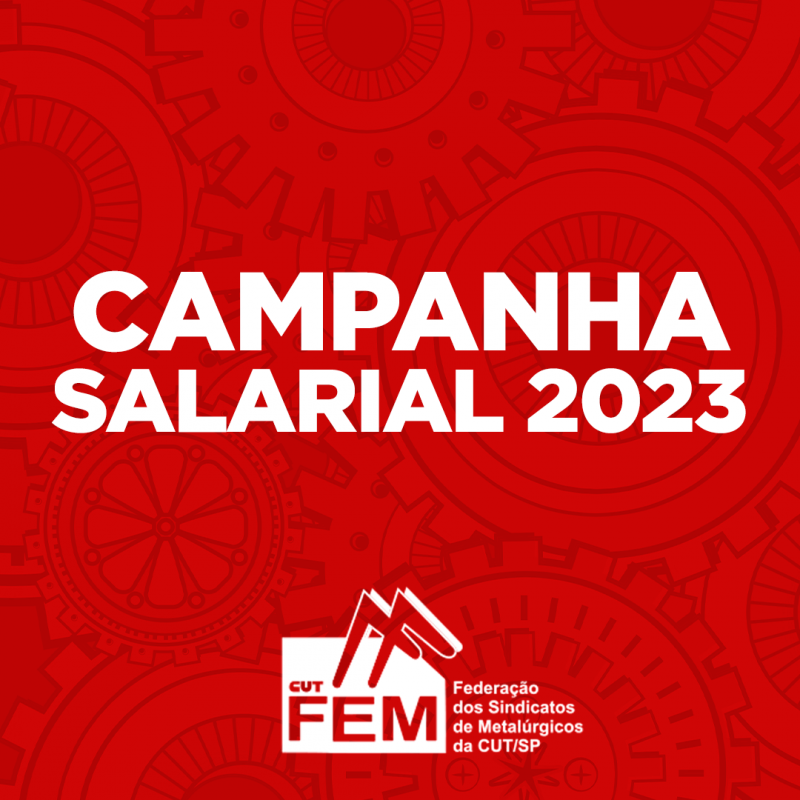 Campanha Salarial 2022 Federação Dos Sindicatos De Metalúrgicos Da Cutsp 7313